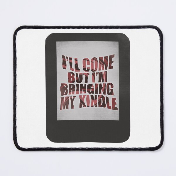 Item preview, I’ll Come but I’m Bringing my Kindle - Dark designed and sold by Lexx Hoggard.