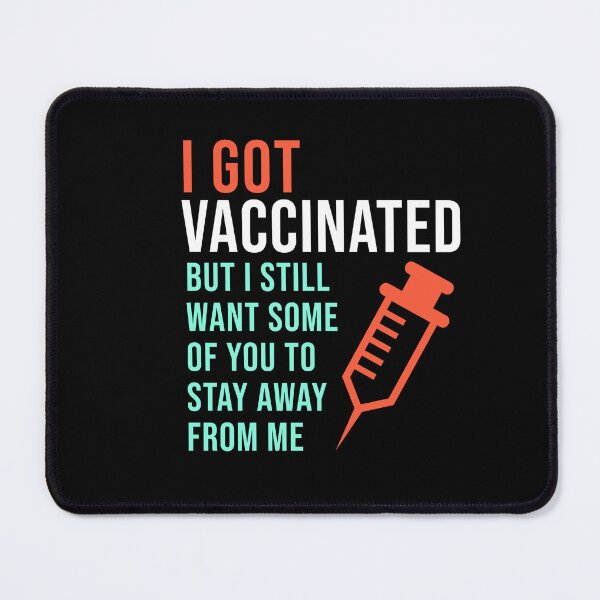 Item preview, I Got Vaccinated But I Still Want Some Of You To Stay Away From Me designed and sold by StudioTina.