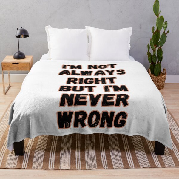 Item preview, Im Not Always Right But Im Never Wrong designed and sold by senouz.