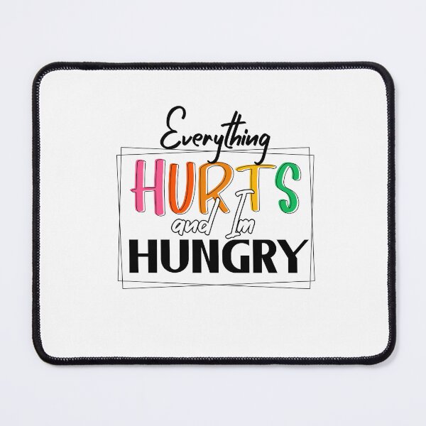 Item preview, Everything Hurts And I'm Hungry designed and sold by louzaartist.