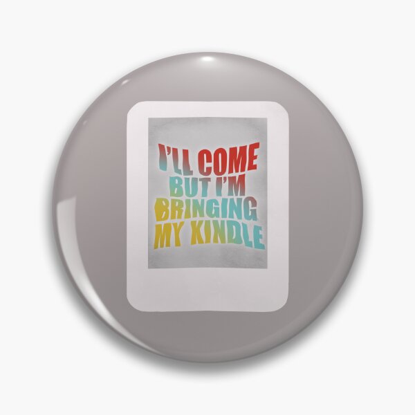 Item preview, I’ll Come but I’m Bringing my Kindle - Color designed and sold by Lexx Hoggard.