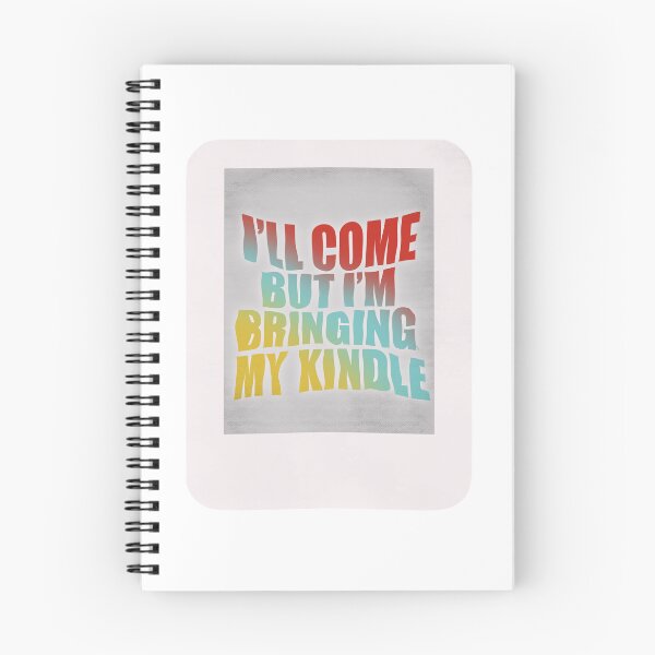 Item preview, I’ll Come but I’m Bringing my Kindle - Color designed and sold by Lexx Hoggard.