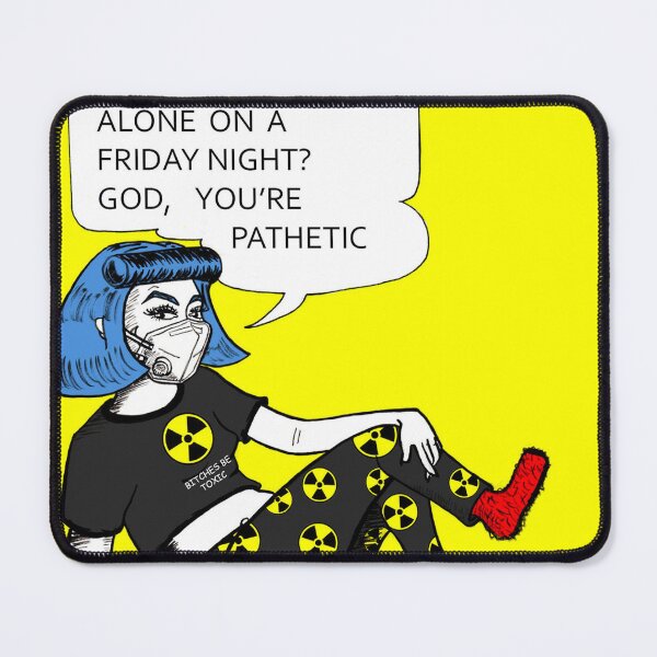 Item preview, Alone On A Friday Night? God, You're Pathetic designed and sold by TrashCartoonz.