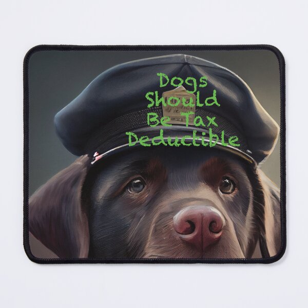 Item preview, Dogs should be tax deductible  designed and sold by DGtaLrtcom.