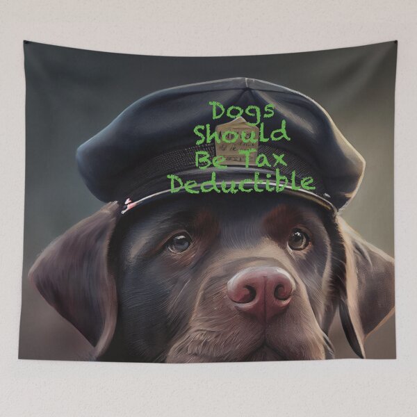 Item preview, Dogs should be tax deductible  designed and sold by DGtaLrtcom.