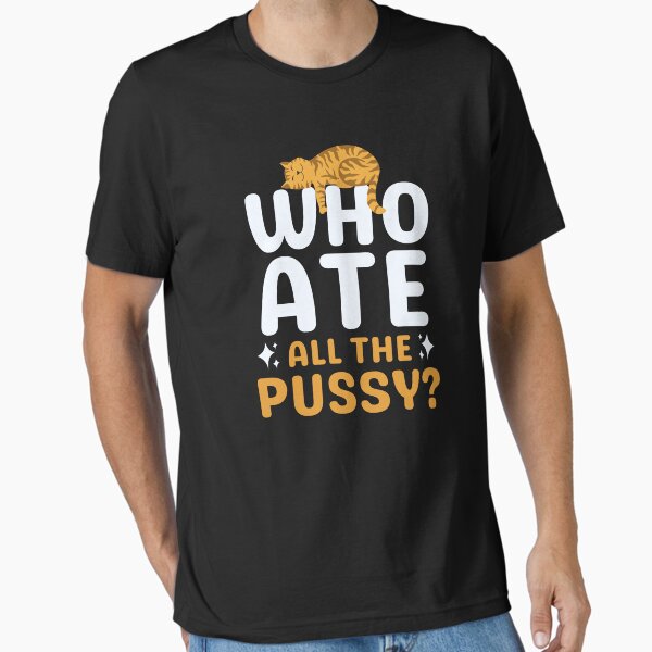 Item preview, Who Ate All The Pussy? designed and sold by Cree8if.