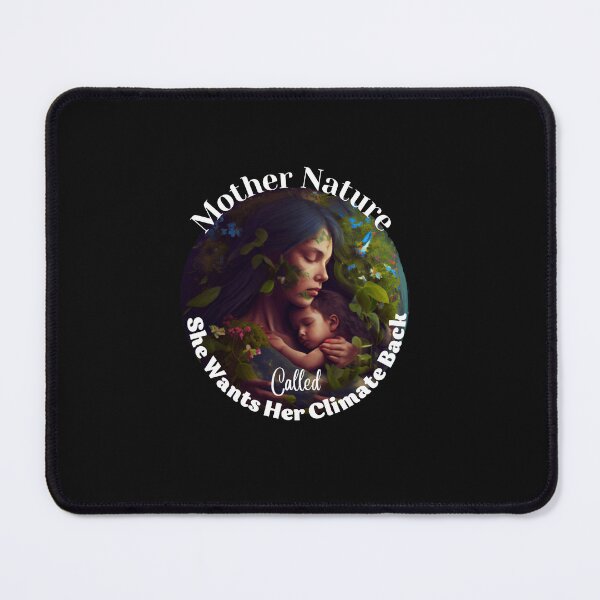 Item preview,  Mother Nature called, she wants her climate back, Earth Day designed and sold by blakfrog.