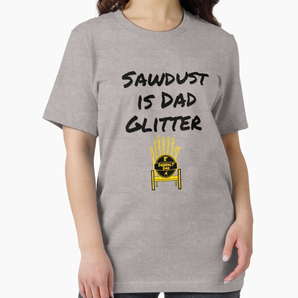 Item preview, Sawdust is Dad Glitter (Dad thrown) designed and sold by coolcousin.