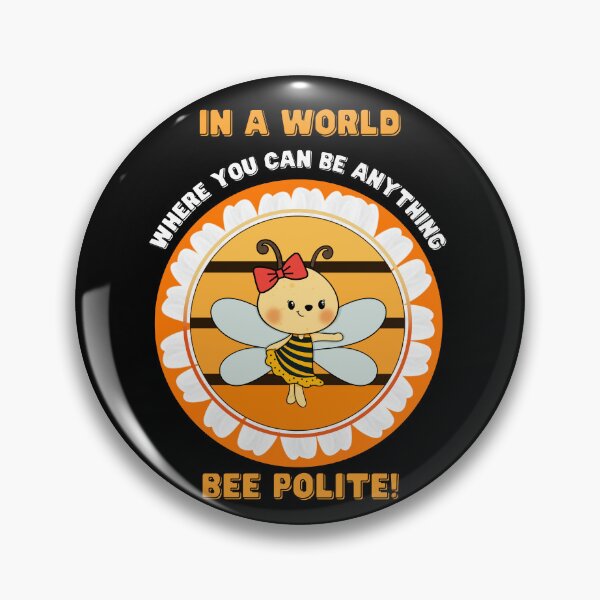 Item preview, In A World Where You can Be Anything Bee Polite designed and sold by Yazztees.