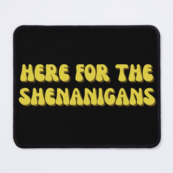 Item preview, Here for the shenanigans, 2023 designed and sold by murielsfaith.
