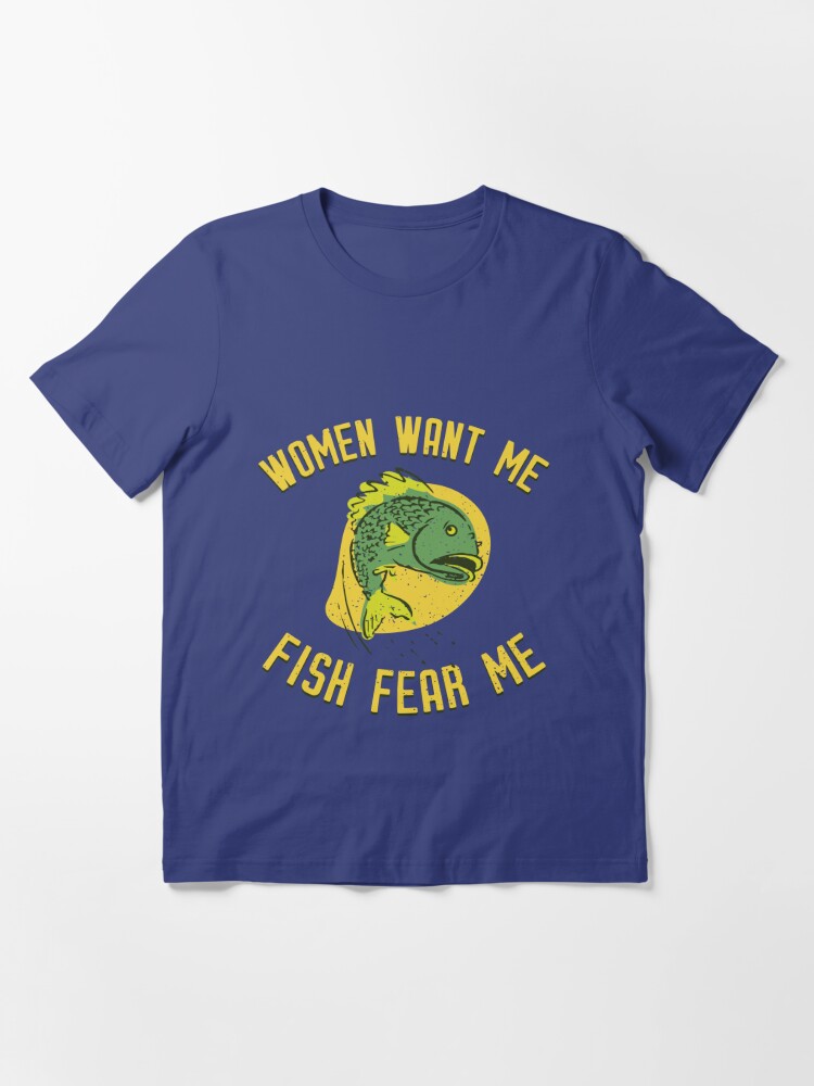 Women Want Me Fish Fear Me  Essential T-Shirt for Sale by WinstonGambro