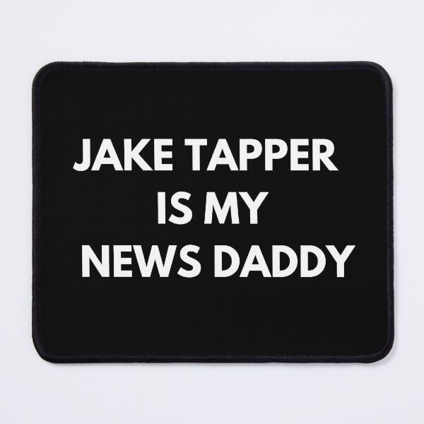Item preview, Jake Tapper Is My News Daddy designed and sold by tees-n-treats.