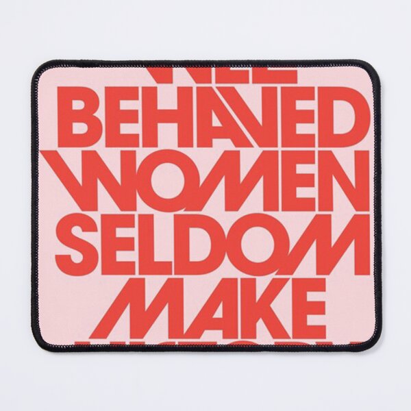 Item preview, Well Behaved Women Seldom Make History designed and sold by johnyouung.