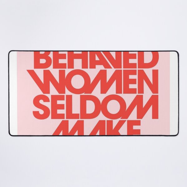 Item preview, Well Behaved Women Seldom Make History designed and sold by johnyouung.