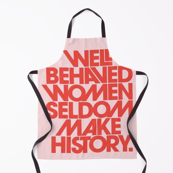 Item preview, Well Behaved Women Seldom Make History    designed and sold by johnyouung.