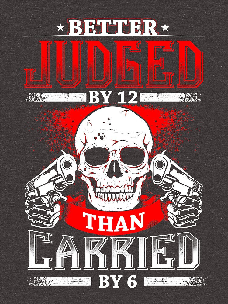 "Better Judged by 12 Than Carried by 6" Pullover Sweatshirt by