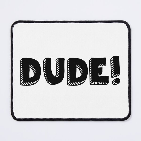 Item preview, DUDE! designed and sold by Lyndsedoodle.