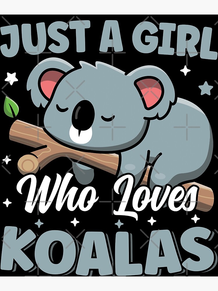 Just A Girl Who Loves Koalas Cute Sleeping Kawaii Koala | Poster