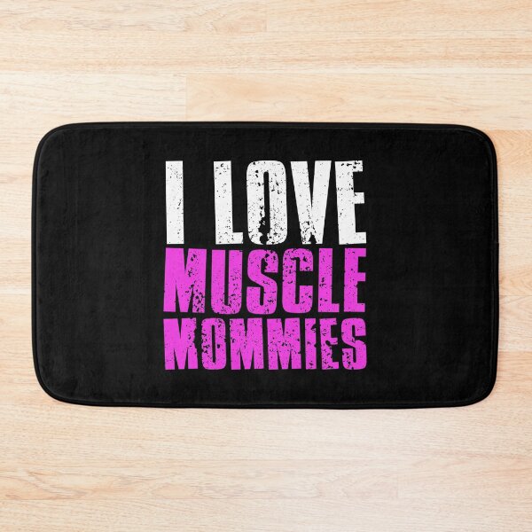 Item preview, I Love Muscle Mommies designed and sold by FNStuff.
