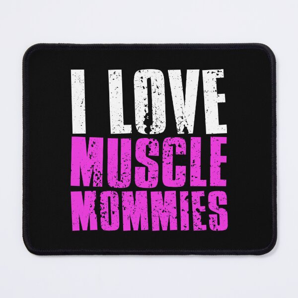 Item preview, I Love Muscle Mommies designed and sold by FNStuff.