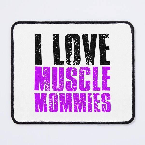 Item preview, I Love Muscle Mommies designed and sold by FNStuff.