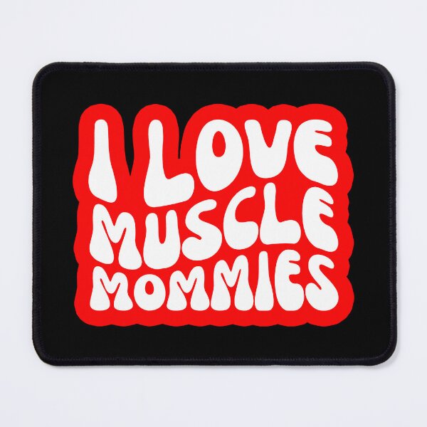 Item preview, I Love Muscle Mommies designed and sold by FNStuff.