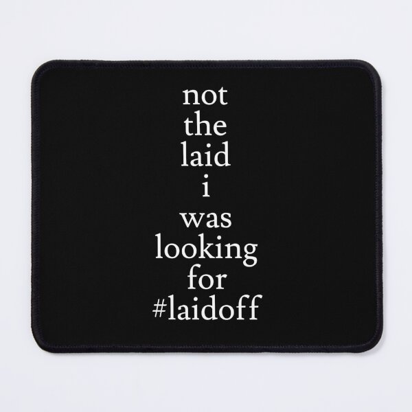 Item preview, Not The Laid I Was Looking For designed and sold by jaffeworld.