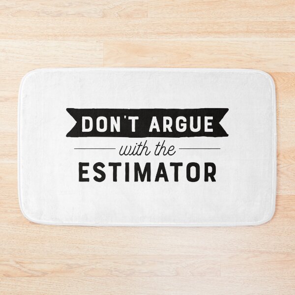 Item preview, Don't Argue With The Estimator designed and sold by teesaurus.