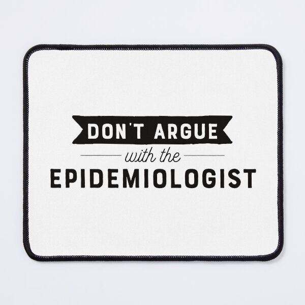 Item preview, Don't Argue With The Epidemiologist designed and sold by teesaurus.