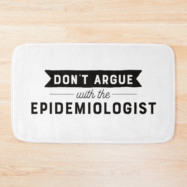 Item preview, Don't Argue With The Epidemiologist designed and sold by teesaurus.
