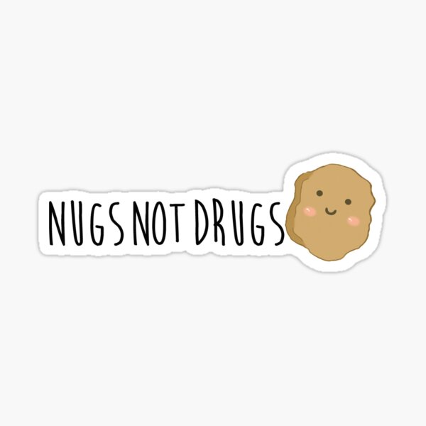 Nugs not drugs Sticker