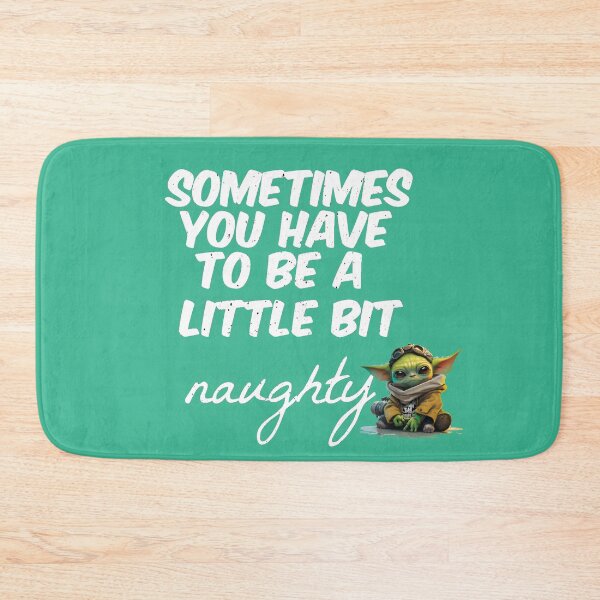 Item preview, Sometimes You Have To Be A Little Bit Naughty designed and sold by AI Creations ⭐⭐⭐⭐⭐.