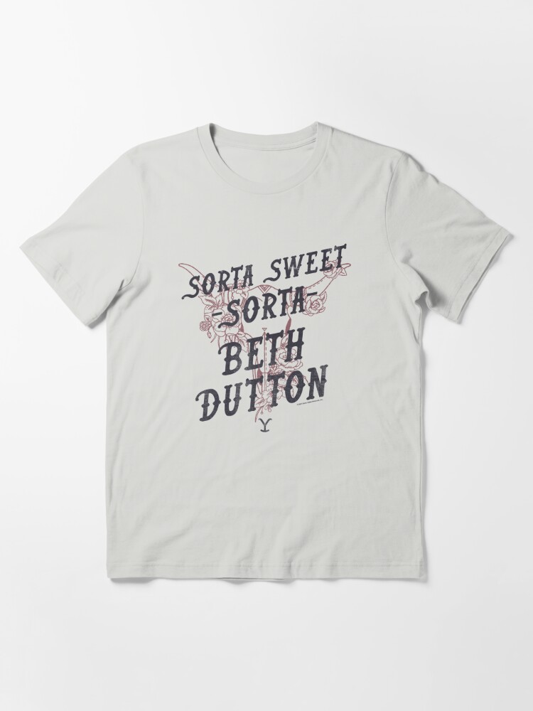  Sorta Sweet Sorta Beth Dutton Shirt Women Funny Saying