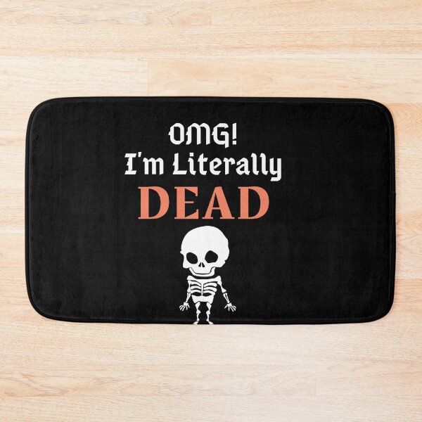 Item preview, OMG I'm Literally Dead Skeleton designed and sold by mkzmerch.