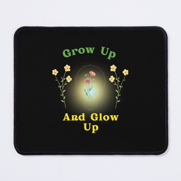 Item preview, Grow Up and Glow Up, Growing And Glowing, Growing Up, Glowing Up designed and sold by haRexia.