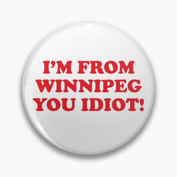 Artikelvorschau, Ich komme aus Winnipeg, du Idiot! entworfen und verkauft von GradientPowell.