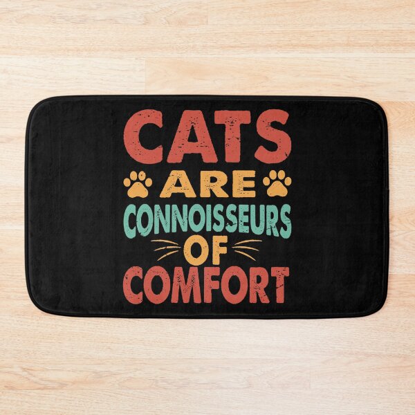 Item preview, "Cats are connoisseurs of comfort" for cat lovers designed and sold by Prettygraphe.