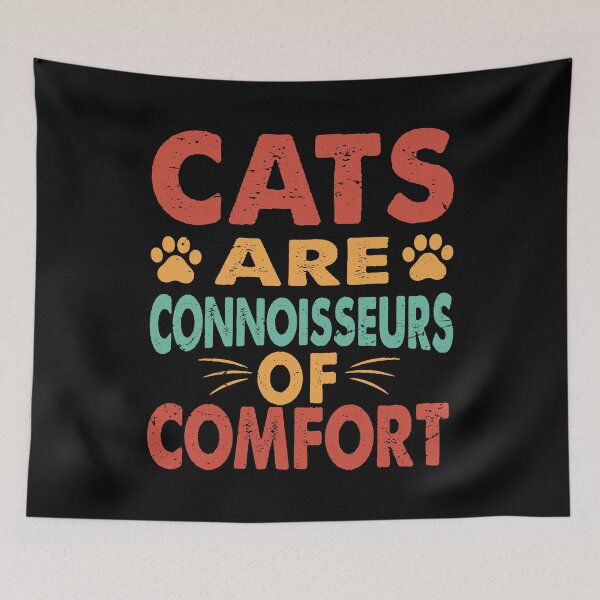 Item preview, "Cats are connoisseurs of comfort" for cat lovers designed and sold by Prettygraphe.