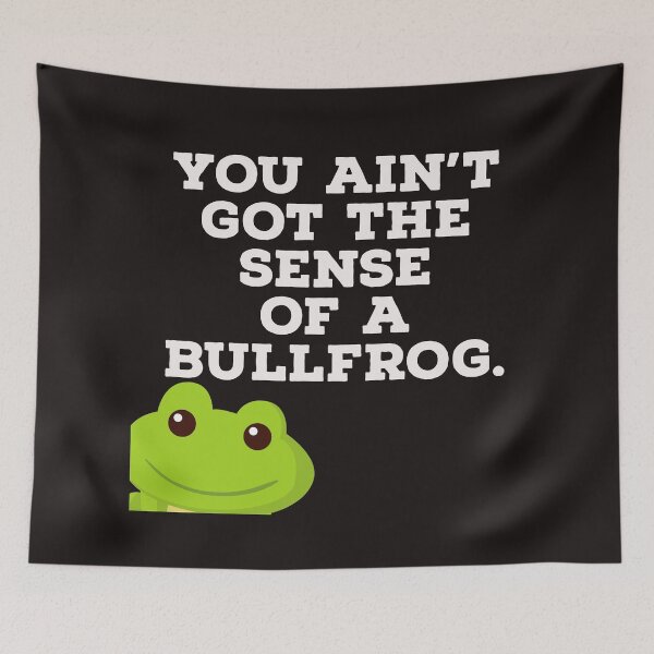 Item preview, You ain't got the sense of a bullfrog funny southern saying designed and sold by Msmlcobb.