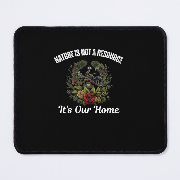Item preview, Nature is not a resource, it is our home, Earth Day designed and sold by blakfrog.