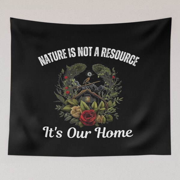 Item preview, Nature is not a resource, it is our home, Earth Day designed and sold by blakfrog.