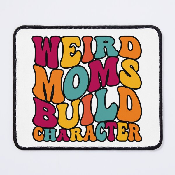 Item preview, GROOVY WEIRD MOMS BUILD CHARACTER - funny mom designed and sold by KatisDesign.