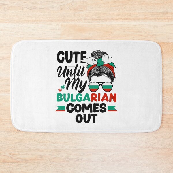 Item preview, Bulgarian Bulgaria Flag Cute Until My Bulgarian Comes Out designed and sold by ShopTheStyle.
