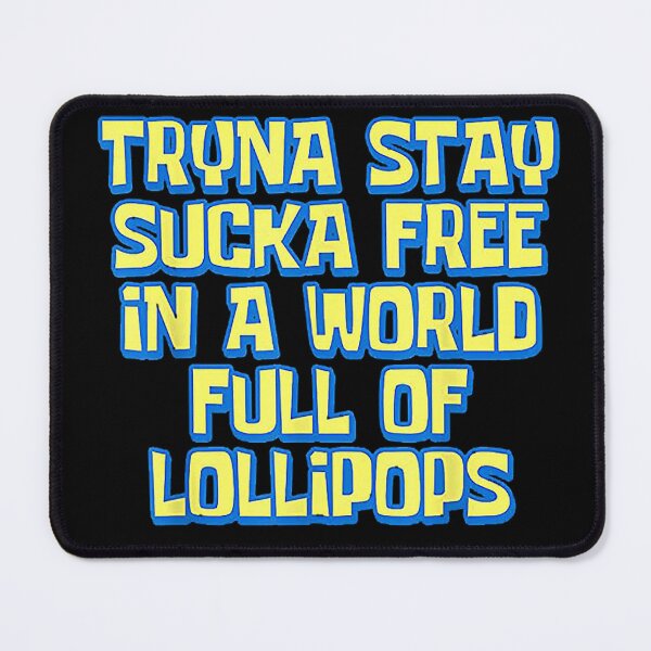 Item preview, Try.na Stay Suc.ka Free In A World Full of Lolli.pops designed and sold by ShirleyLarkin.