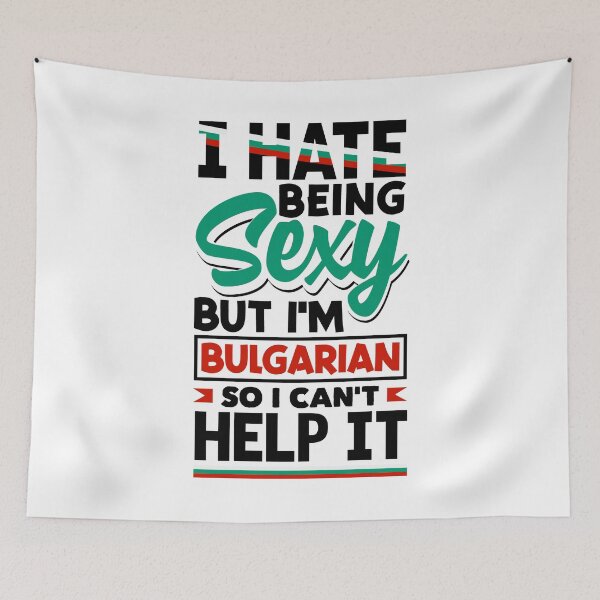 Item preview, Bulgarian Bulgaria Bulgarian Flag I Hate Being Sexy Funny designed and sold by ShopTheStyle.