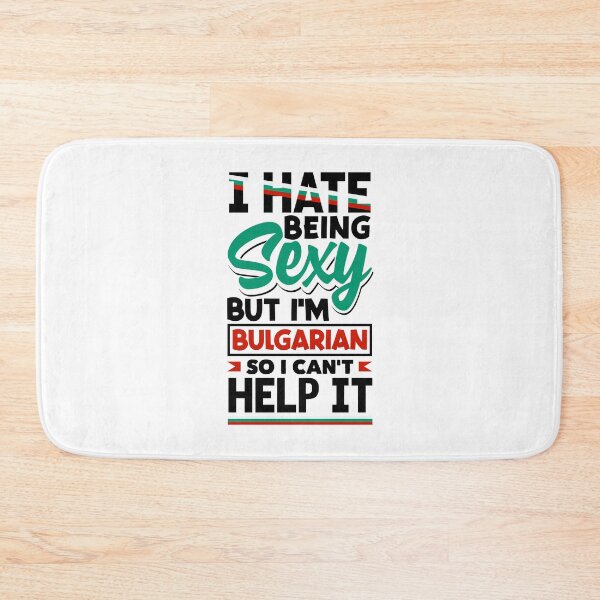 Item preview, Bulgarian Bulgaria Bulgarian Flag I Hate Being Sexy Funny designed and sold by ShopTheStyle.