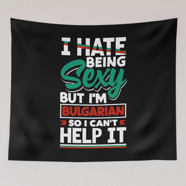 Item preview, Bulgarian Bulgaria Bulgarian Flag I Hate Being Sexy Funny designed and sold by ShopTheStyle.