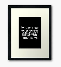 Rick & Morty - I'm sorry but your opinion - White Ink Framed Print