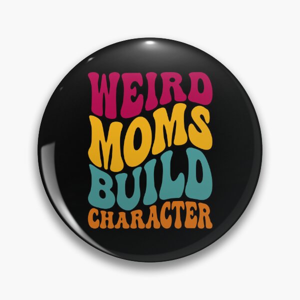 Item preview, GROOVY WEIRD MOMS BUILD CHARACTER - funny mom designed and sold by KatisDesign.