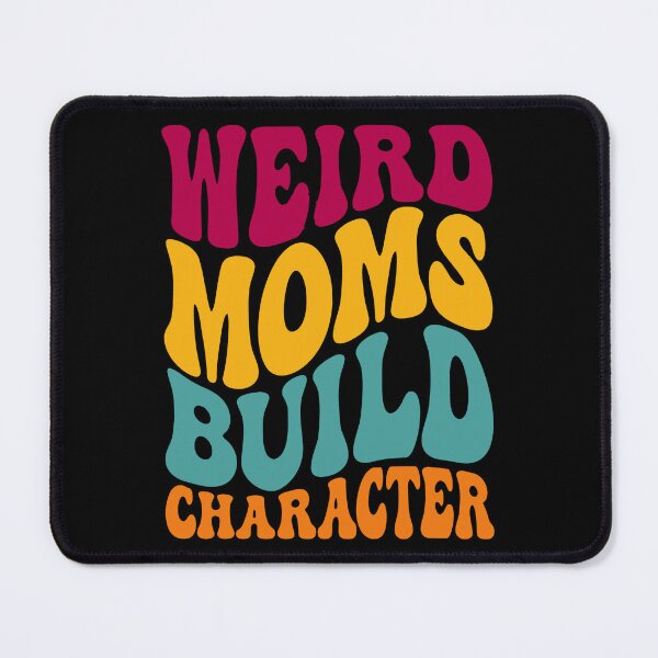 Item preview, GROOVY WEIRD MOMS BUILD CHARACTER - funny mom designed and sold by KatisDesign.